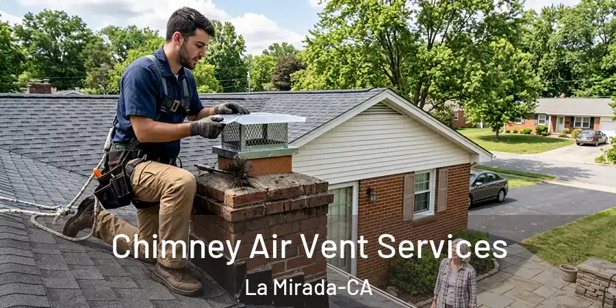 Chimney Air Vent Services La Mirada-CA