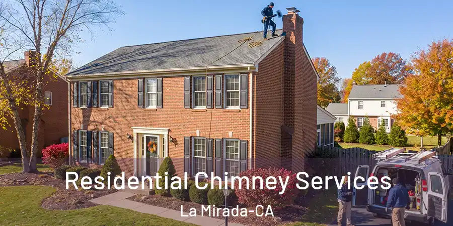 Residential Chimney Services La Mirada-CA